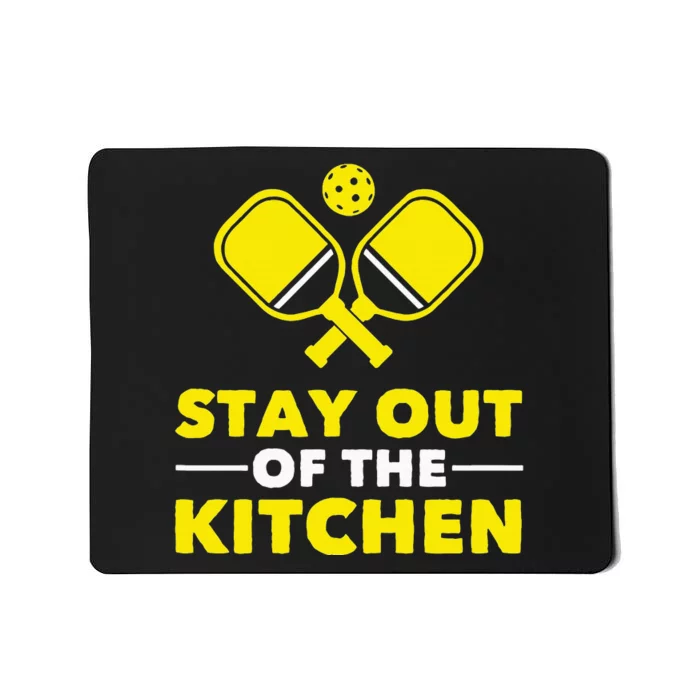 Pickleball Stay Out Of The Kitchen Mousepad