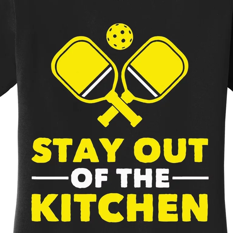 Pickleball Stay Out Of The Kitchen Women's T-Shirt