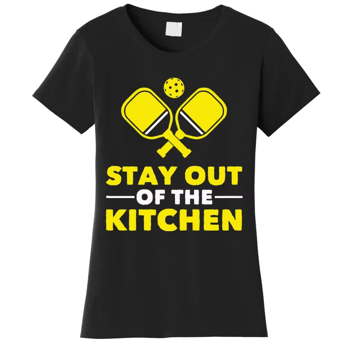 Pickleball Stay Out Of The Kitchen Women's T-Shirt