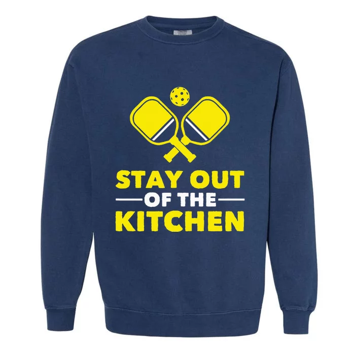 Pickleball Stay Out Of The Kitchen Garment-Dyed Sweatshirt