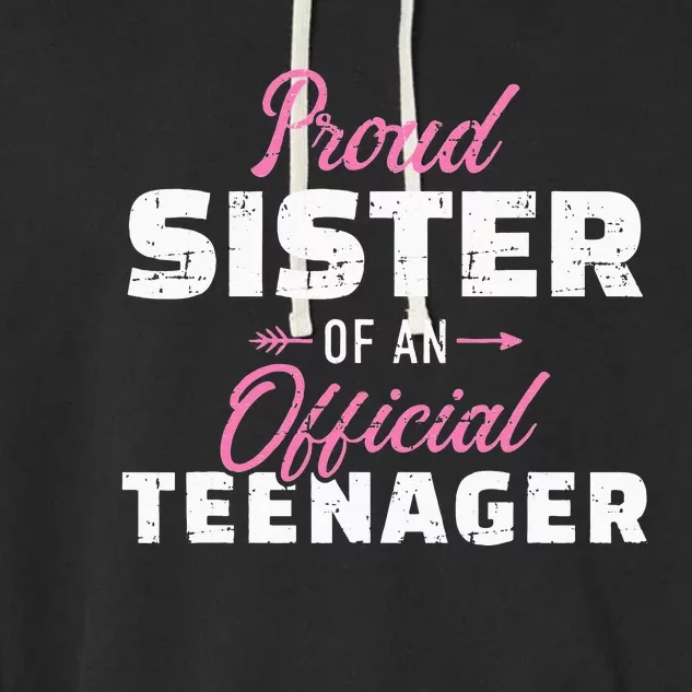 Proud sister of a teenager 13th birthday Garment-Dyed Fleece Hoodie