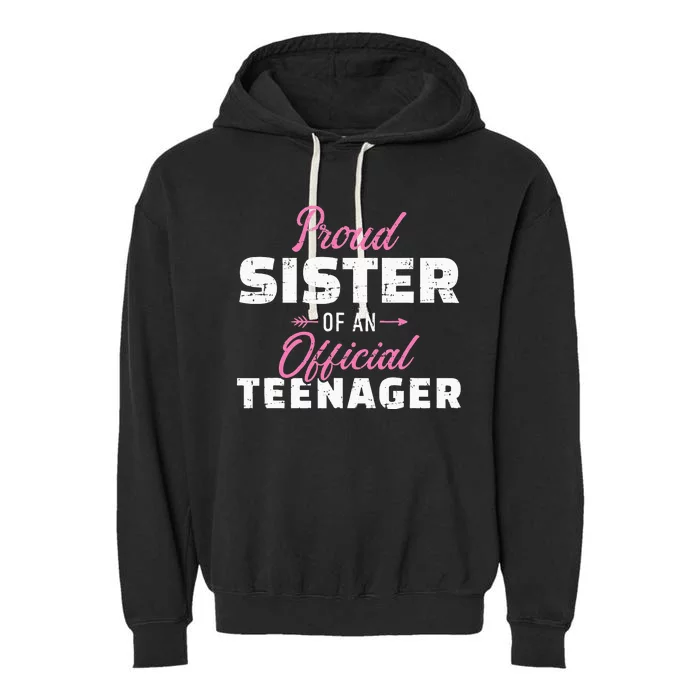 Proud sister of a teenager 13th birthday Garment-Dyed Fleece Hoodie