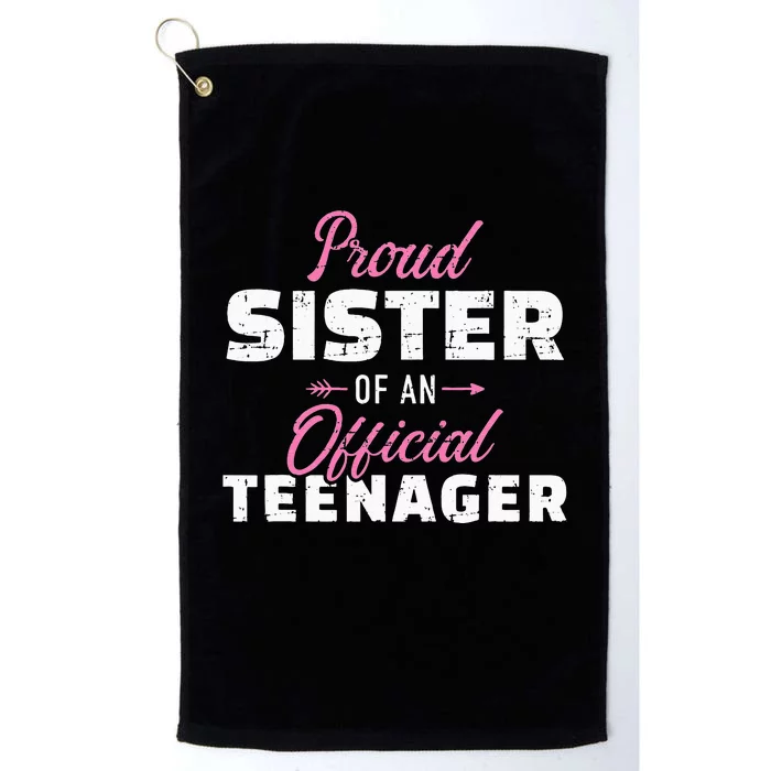 Proud sister of a teenager 13th birthday Platinum Collection Golf Towel