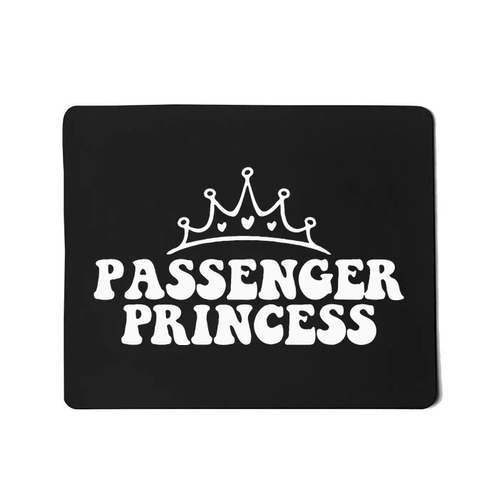 Passenger Seat Princess funny girlfriend Mousepad