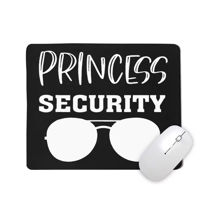 Princess Security Perfects For Dad Orr Boyfriend Mousepad