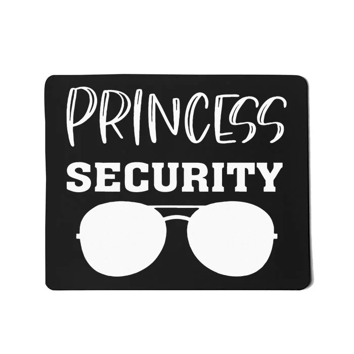 Princess Security Perfects For Dad Orr Boyfriend Mousepad