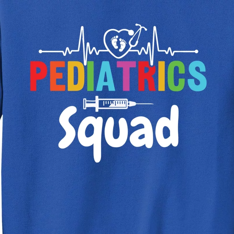 Pediatrics Squad Pediatrician Pediatric Nurse Meaningful Gift Tall Sweatshirt