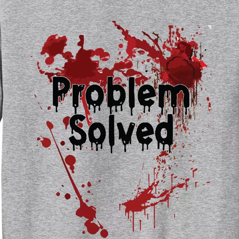 Problem Solved Tall Sweatshirt