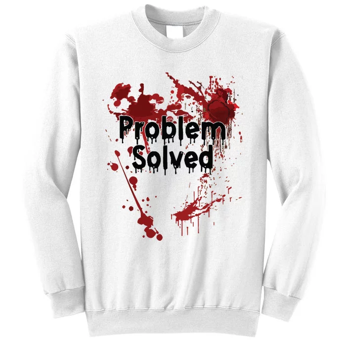 Problem Solved Sweatshirt