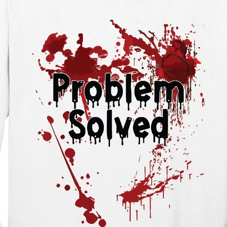 Problem Solved Tall Long Sleeve T-Shirt