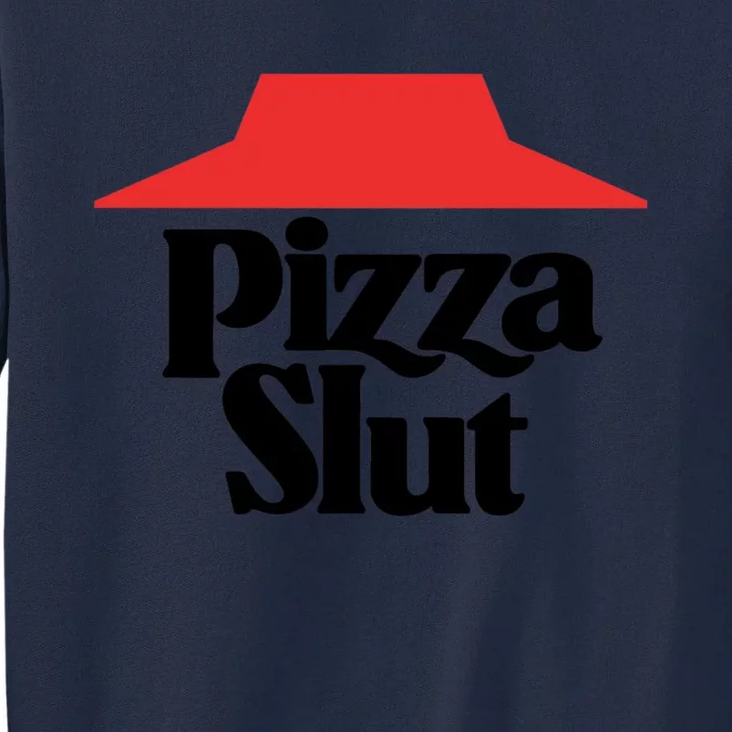 Pizza Slut Pizza Lover Tall Sweatshirt