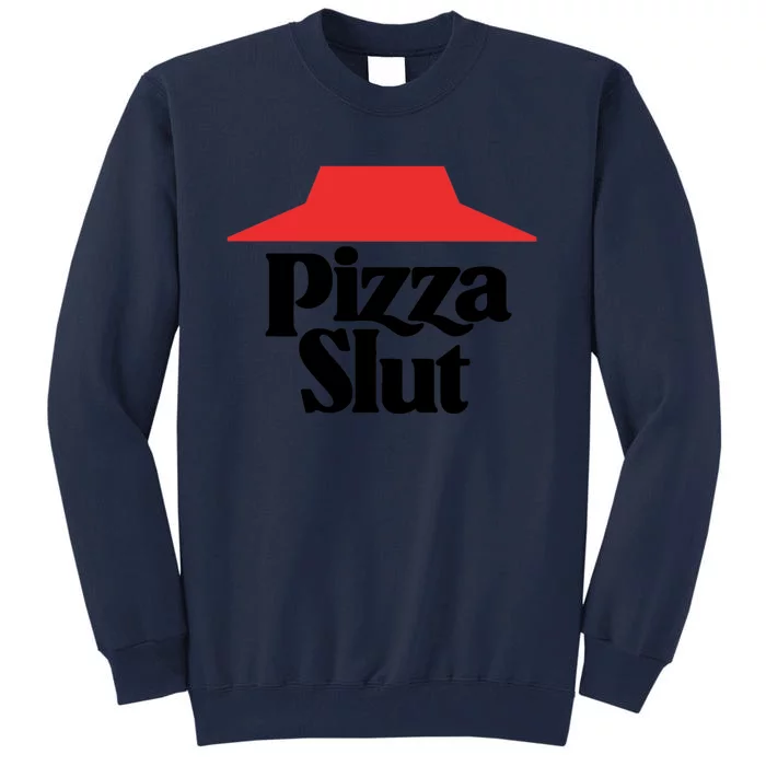 Pizza Slut Pizza Lover Tall Sweatshirt