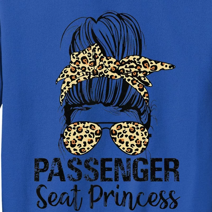 Passenger Seat Princess Messy Bun Funny Saying Tall Sweatshirt