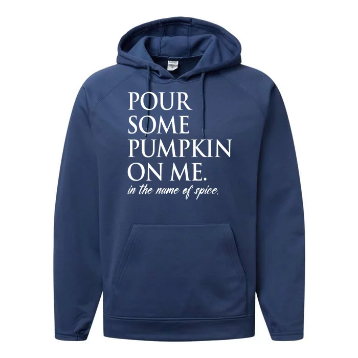 Pour Some Pumpkin On Me In The Name Of Spice Funny Fall Performance Fleece Hoodie