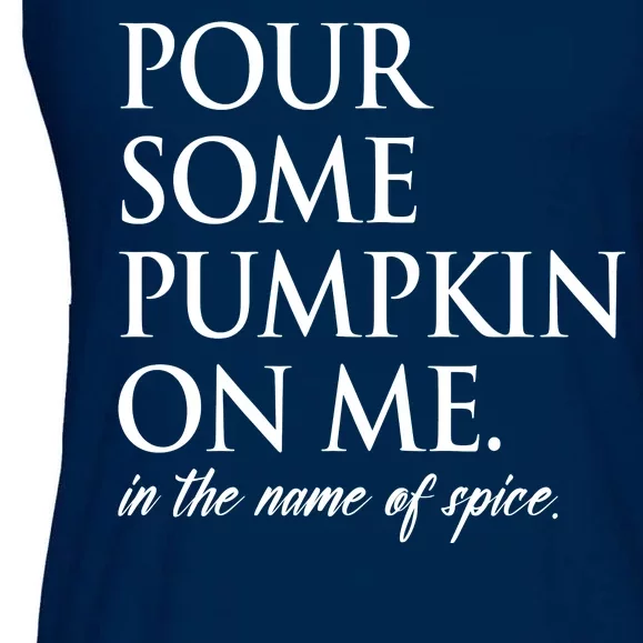 Pour Some Pumpkin On Me In The Name Of Spice Funny Fall Ladies Essential Flowy Tank