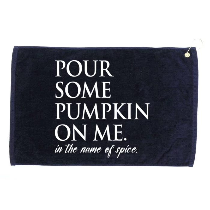 Pour Some Pumpkin On Me In The Name Of Spice Funny Fall Grommeted Golf Towel