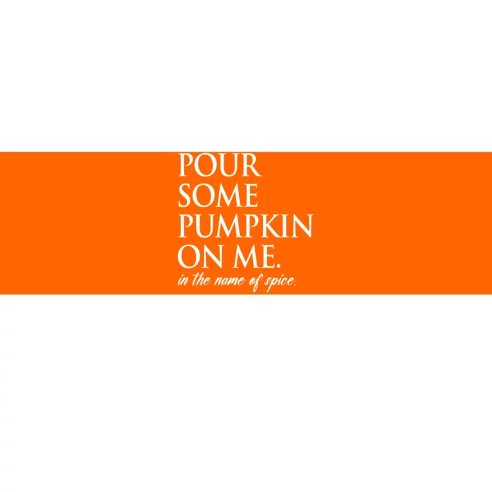 Pour Some Pumpkin On Me In The Name Of Spice Funny Fall Bumper Sticker