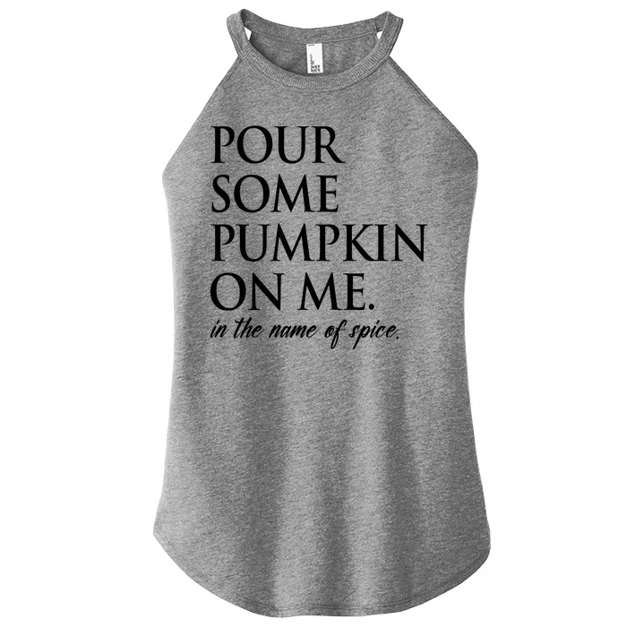 Pour Some Pumpkin On Me In The Name Of Spice Funny Fall Women’s Perfect Tri Rocker Tank