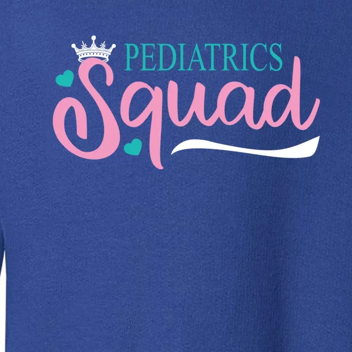 Pediatrics Squad Peds Pediatric Nurse Meaningful Gift Toddler Sweatshirt