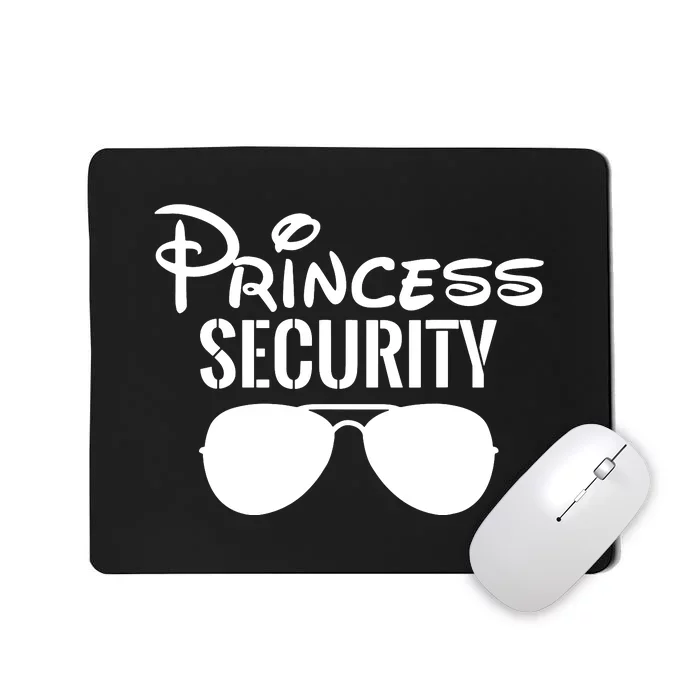 Princess Security Perfect Gifts For Dad Or Boyfriend Mousepad