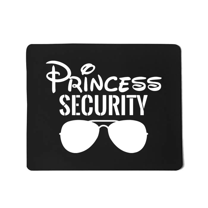 Princess Security Perfect Gifts For Dad Or Boyfriend Mousepad