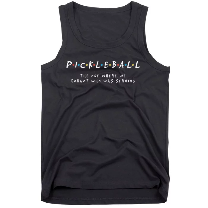 Pickleball S Pickleball Forgot Whos Serving Tank Top