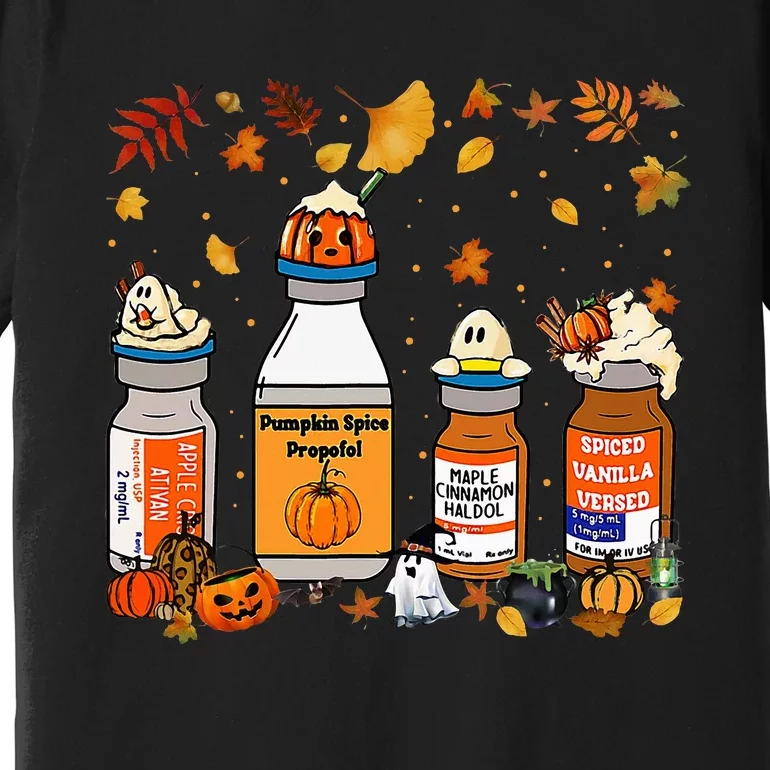 Pumpkin Spice Propofol Ativan Versed Haldol Halloween Nurse Premium T-Shirt