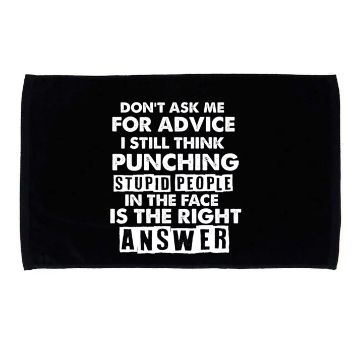 PUNCHING STUPID PEOPLE Don't Ask Me For Advice Fun Quote Microfiber Hand Towel