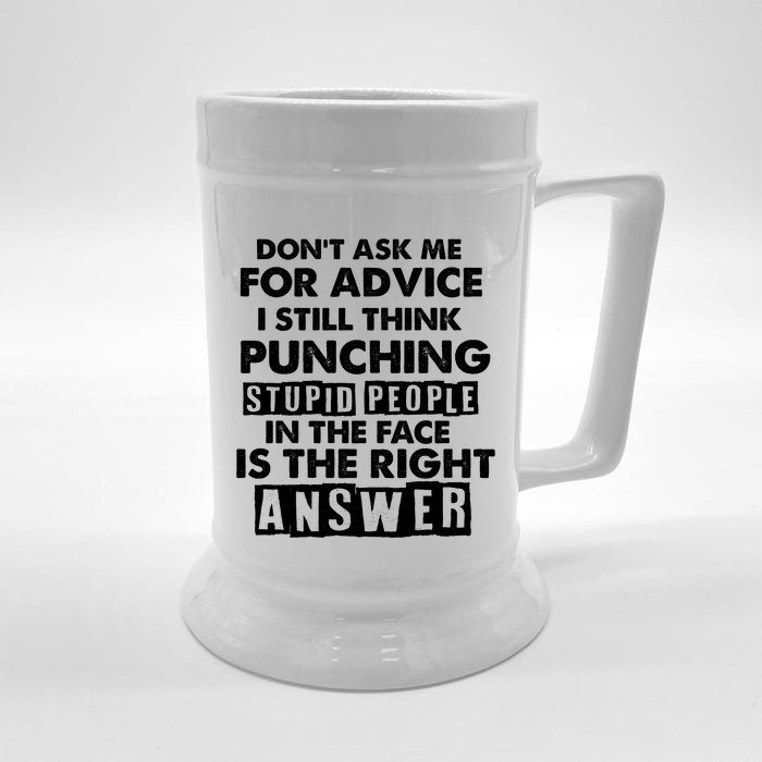 PUNCHING STUPID PEOPLE Don't Ask Me For Advice Fun Quote Front & Back Beer Stein