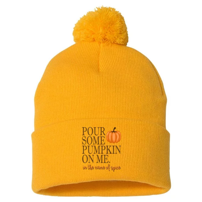 Pour Some Pumpkin On Me In The Name Of Spice Funny Fall Pom Pom 12in Knit Beanie