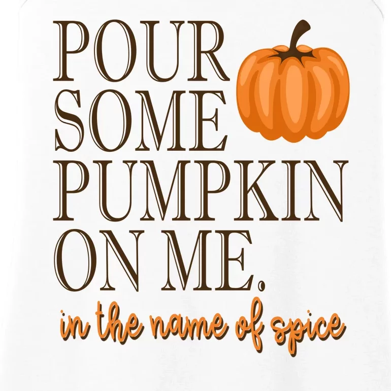 Pour Some Pumpkin On Me In The Name Of Spice Funny Fall Ladies Essential Tank