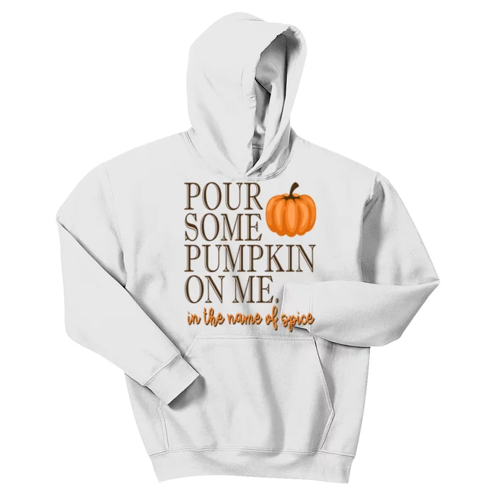 Pour Some Pumpkin On Me In The Name Of Spice Funny Fall Kids Hoodie