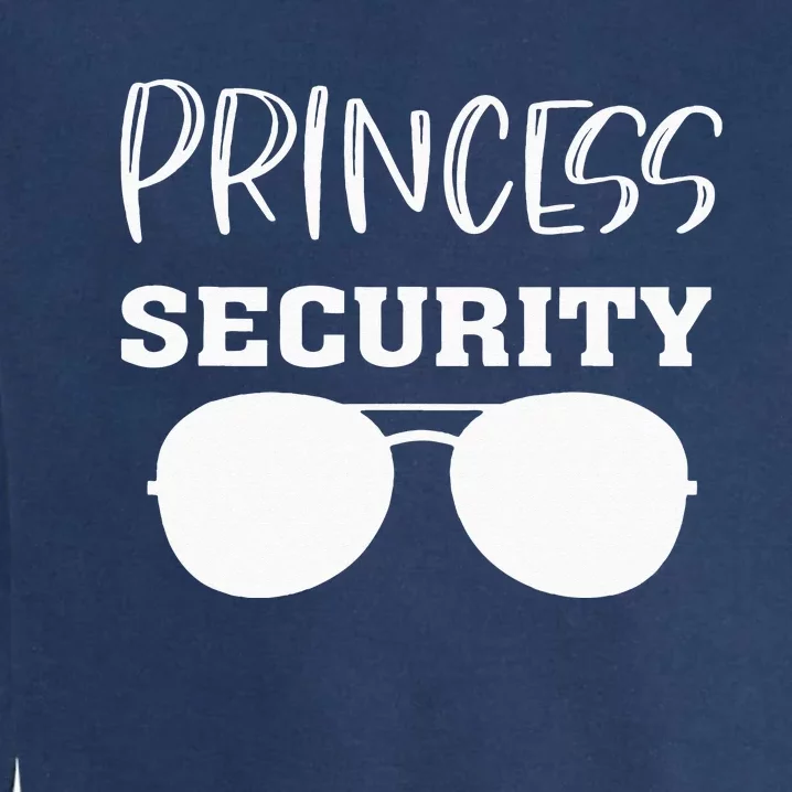 Princess Security Perfects For Dad Orr Boyfriend Garment-Dyed Sweatshirt