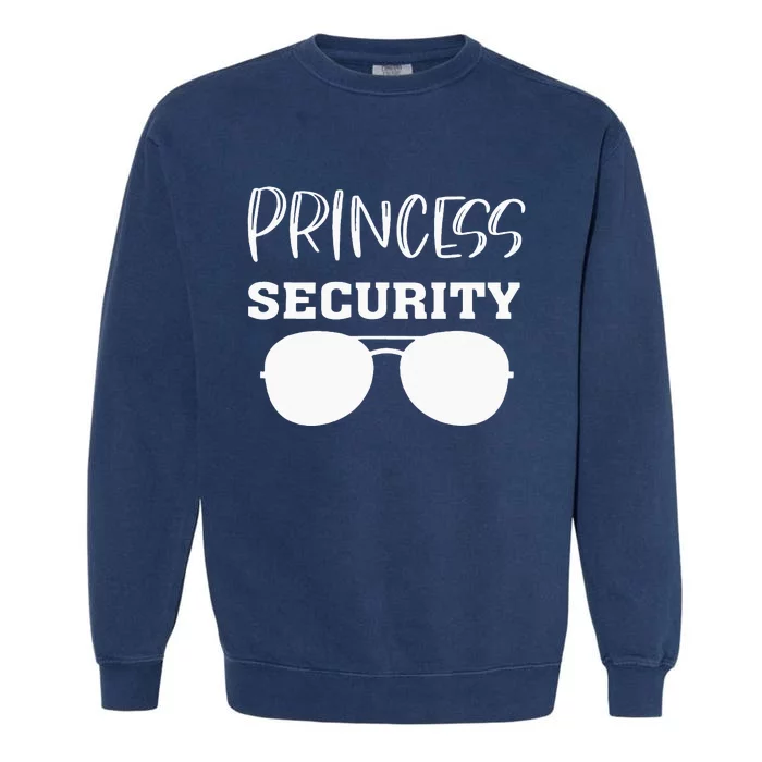 Princess Security Perfects For Dad Orr Boyfriend Garment-Dyed Sweatshirt