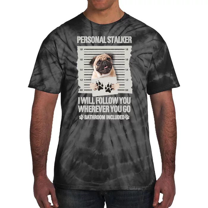 Personal Stalker Pug Sweatshirt Tie-Dye T-Shirt