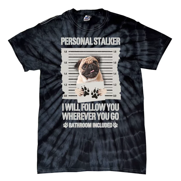 Personal Stalker Pug Sweatshirt Tie-Dye T-Shirt