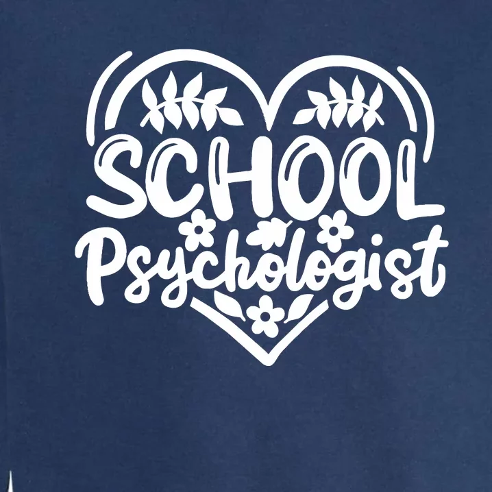 Psychologist School Psychologist Counselor Garment-Dyed Sweatshirt