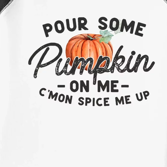 Pour Some Pumpkin On Me CMon Spice Me Up Funny Fall Autumn Infant Baby Jersey Bodysuit