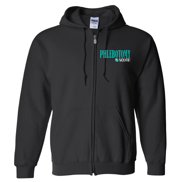 Phlebotomy Squad Phlebotomist Phlebotomy Full Zip Hoodie