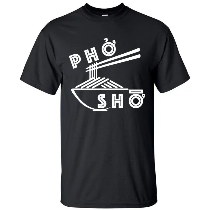 Pho Sho Tall T-Shirt