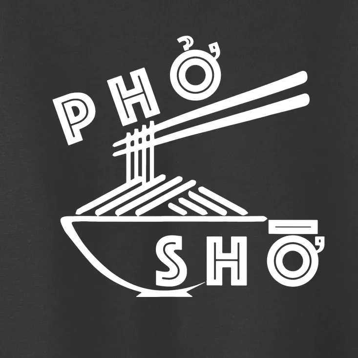 Pho Sho Toddler T-Shirt