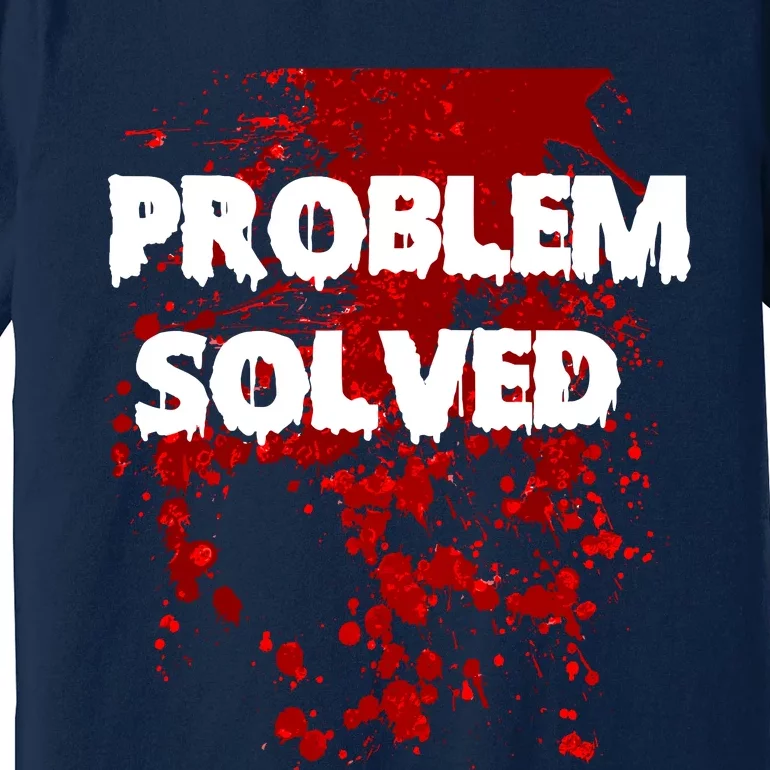 Problem Solved Premium T-Shirt