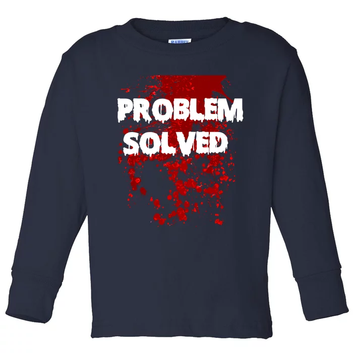 Problem Solved Toddler Long Sleeve Shirt