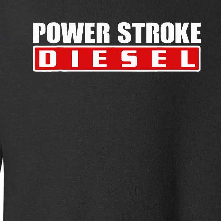 Power Stroke Roll Coal Turbo Diesels Powers Diesel Mechanic Toddler Sweatshirt