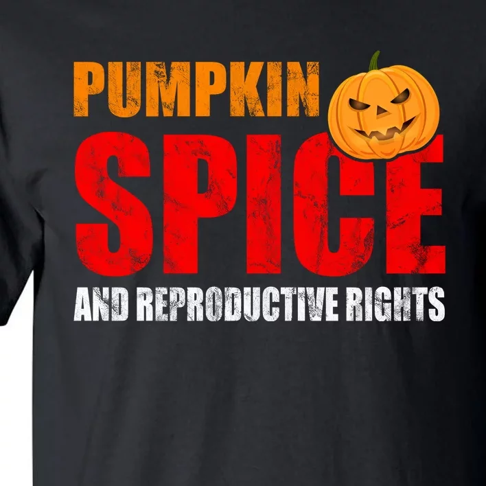 Pumpkin Spice Reproductive Rights Tall T-Shirt