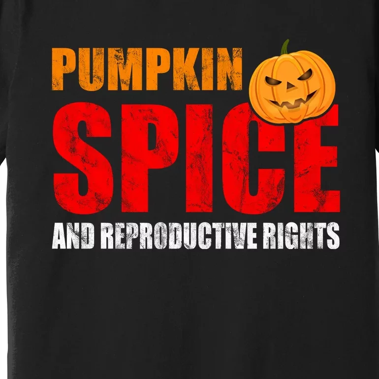 Pumpkin Spice Reproductive Rights Premium T-Shirt