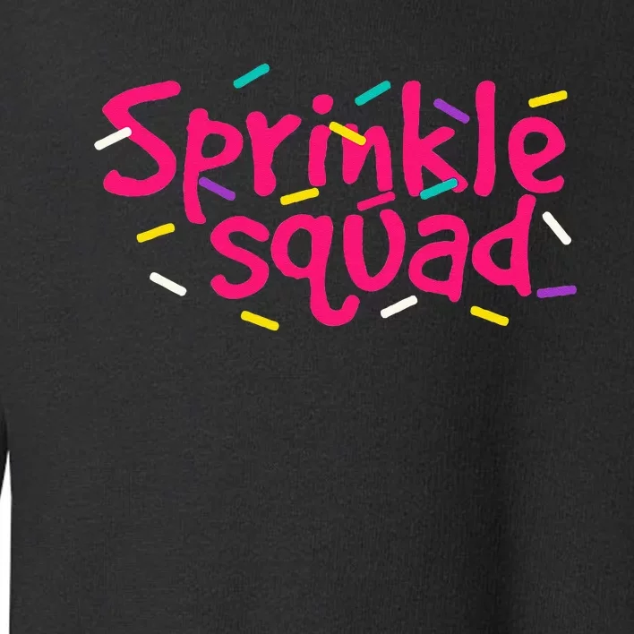 Pink Sprinkle Squad Cookie Donut Cupcakes Sprinkles Lovers Toddler Sweatshirt