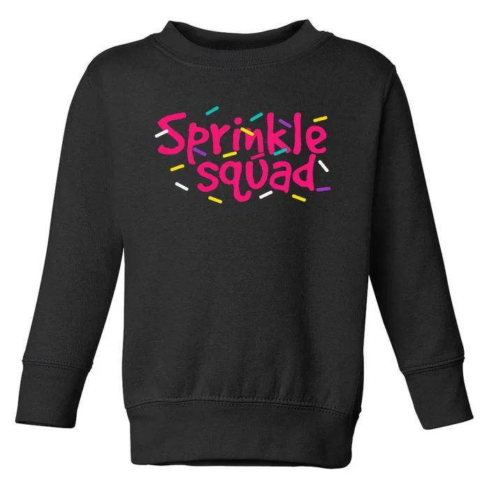 Pink Sprinkle Squad Cookie Donut Cupcakes Sprinkles Lovers Toddler Sweatshirt