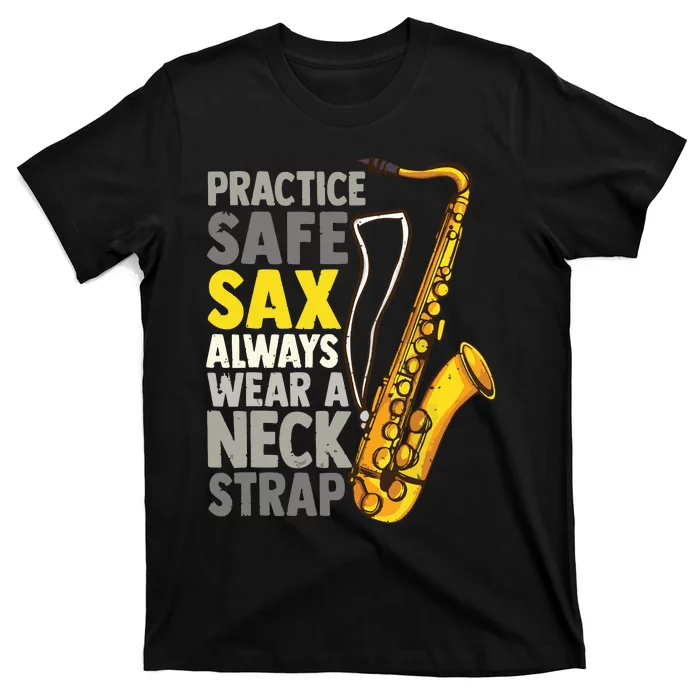 Practice Safe Sax Funny Saxophone Player Jazz Musician Gift T-Shirt