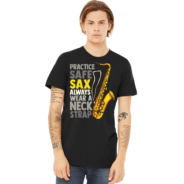 Practice Safe Sax Funny Saxophone Player Jazz Musician Gift Premium T-Shirt